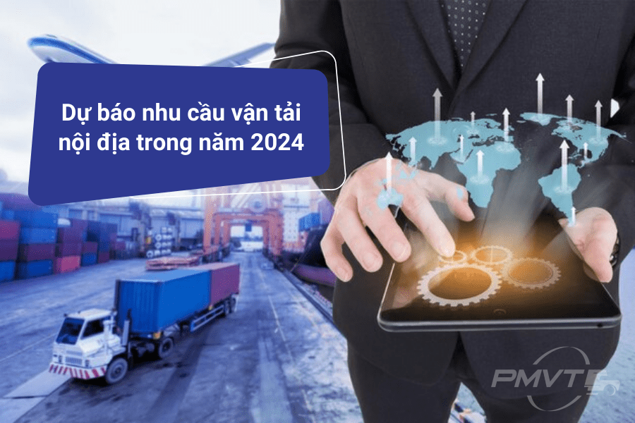 Dự báo nhu cầu vận tải nội địa trong năm 2024