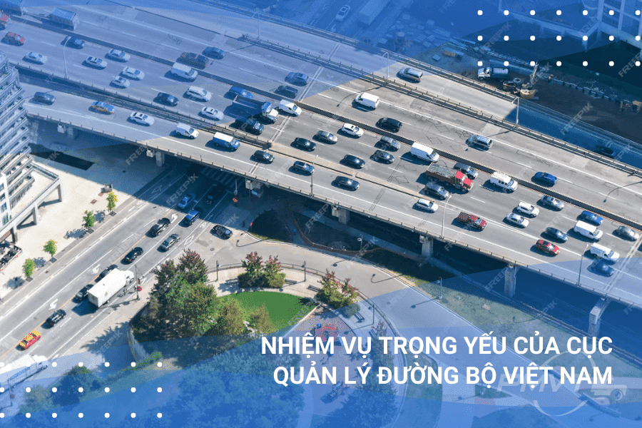 Nhiệm vụ trọng yếu của Cục Quản lý Đường bộ Việt Nam