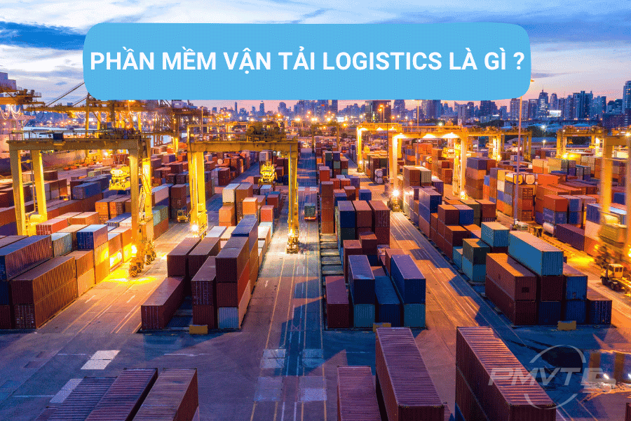 Phần mềm vận tải logistics là gì