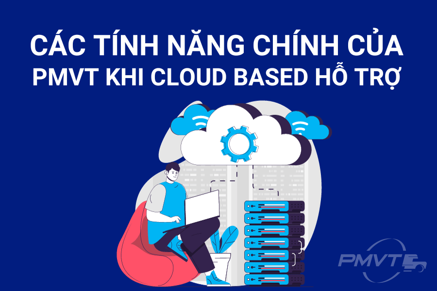 Tính năng chính của PMVT được hỗ trợ bởi Cloud based