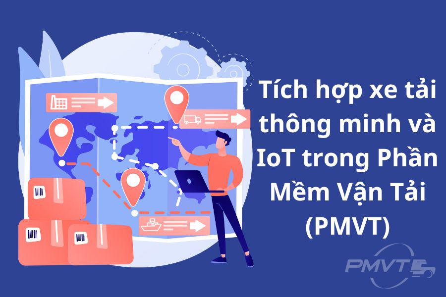 Tích Hợp xe tải thông minh và IoT Trong Phần Mềm Vận Tải (PMVT)